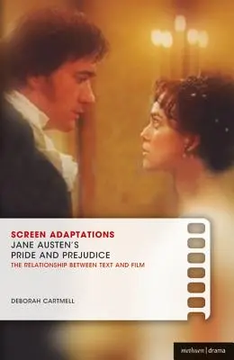 Screen Adaptations (Adaptace na filmovém plátně): Pýcha a předsudek Jane Austenové: A Close Study of the Relationship Between Text and Film (Blízká studie vztahu mezi textem a filmem) - Screen Adaptations: Jane Austen's Pride and Prejudice: A Close Study of the Relationship Between Text and Film