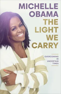 Světlo, které neseme: Překonávání v nejistých časech - The Light We Carry: Overcoming in Uncertain Times