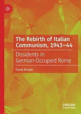 Znovuzrození italského komunismu, 1943-44: Disidenti v Němci okupovaném Římě - The Rebirth of Italian Communism, 1943-44: Dissidents in German-Occupied Rome