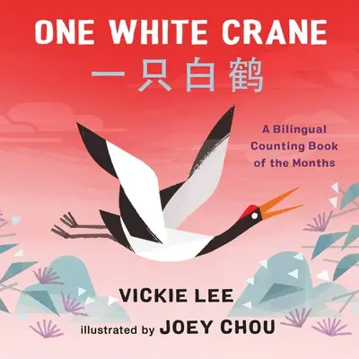 Jeden bílý jeřáb: Dvojjazyčná kniha s počítáním měsíců - One White Crane: A Bilingual Counting Book of the Months