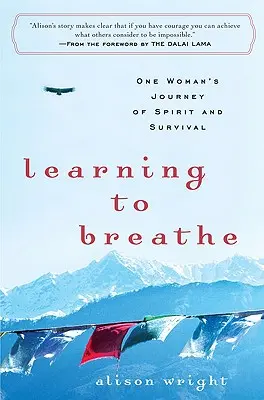 Učíme se dýchat: Cesta jedné ženy za duchem a přežitím - Learning to Breathe: One Woman's Journey of Spirit and Survival