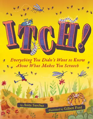 Svědění! Všechno, co jste nechtěli vědět o tom, co vás škrábe. - Itch!: Everything You Didn't Want to Know about What Makes You Scratch