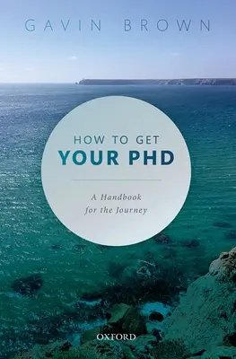 Jak získat doktorát: Příručka na cestu - How to Get Your PhD: A Handbook for the Journey