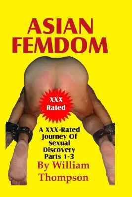 Asijský femdom díly 1-3: Cesta za sexuálním objevováním s XXX ratingem (Asian Femdom Parts 1-3: An XXX-Rated Journey of Sexual Discovery) - Asian Femdom Parts 1-3: An XXX-Rated Journey of Sexual Discovery
