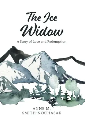Ledová vdova: Příběh o lásce a vykoupení - The Ice Widow: A Story of Love and Redemption
