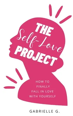 Projekt sebelásky: jak se konečně zamilovat sám do sebe - The Self-Love Project: how to finally fall in love with yourself