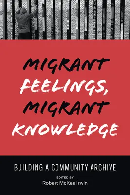 Migrantské pocity, migrantské znalosti: Budování komunitního archivu - Migrant Feelings, Migrant Knowledge: Building a Community Archive