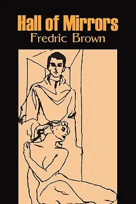 Zrcadlová síň Frederic Brown, Science fiction, Fantasy, Dobrodružná literatura - Hall of Mirrors by Frederic Brown, Science Fiction, Fantasy, Adventure