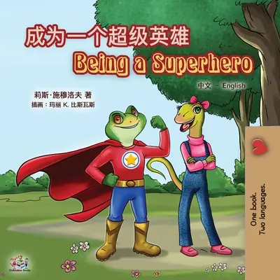 Být superhrdinou (čínsko-anglická dvojjazyčná kniha pro děti): Zjednodušená mandarínština - Being a Superhero (Chinese English Bilingual Book for Kids): Mandarin Simplified