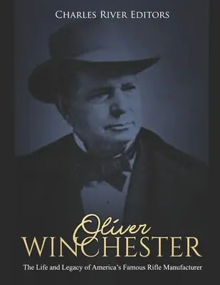 Oliver Winchester: Život a odkaz slavného amerického výrobce pušek - Oliver Winchester: The Life and Legacy of America's Famous Rifle Manufacturer