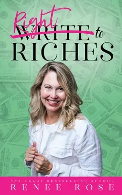 Pište k bohatství: 7 praktických kroků k dosažení hojnosti z vašich knih - Write to Riches: 7 Practical Steps to Manifesting Abundance from your Books
