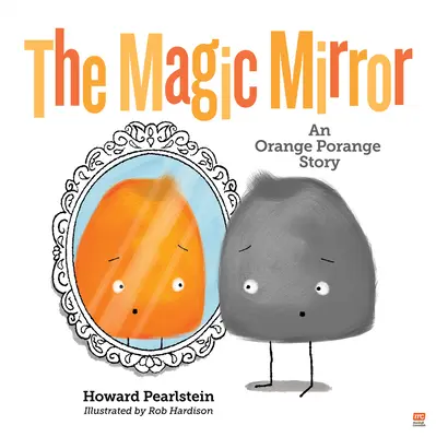 Kouzelné zrcadlo: Příběh pomeranče Porange 4. díl - The Magic Mirror: An Orange Porange Story Volume 4
