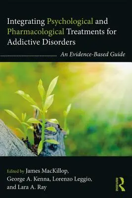 Integrace psychologické a farmakologické léčby návykových poruch: Příručka založená na důkazech - Integrating Psychological and Pharmacological Treatments for Addictive Disorders: An Evidence-Based Guide