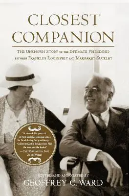 Nejbližší společník: Neznámý příběh důvěrného přátelství Franklina Roosevelta a Margaret Suckleyové - Closest Companion: The Unknown Story of the Intimate Friendship Between Franklin Roosevelt and Margaret Suckley