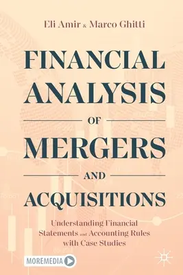 Finanční analýza fúzí a akvizic: Pochopení finančních výkazů a účetních pravidel s případovými studiemi - Financial Analysis of Mergers and Acquisitions: Understanding Financial Statements and Accounting Rules with Case Studies