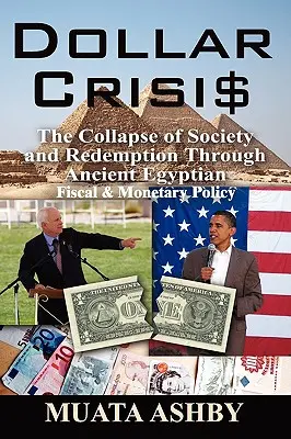 Dolarová krize: Staroegyptská měnová politika: zhroucení společnosti a vykoupení prostřednictvím staroegyptské měnové politiky - Dollar Crisis: The Collapse of Society and Redemption Through Ancient Egyptian Monetary Policy
