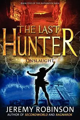 Poslední lovec - Nápor (5. kniha ságy Antarktos) - The Last Hunter - Onslaught (Book 5 of the Antarktos Saga)