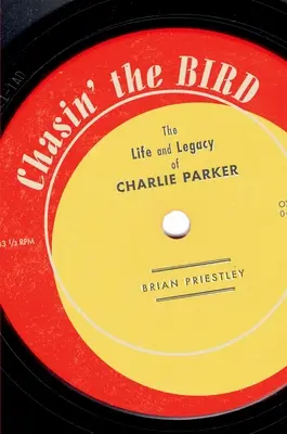 Chasin' the Bird: Život a odkaz Charlieho Parkera - Chasin' the Bird: The Life and Legacy of Charlie Parker