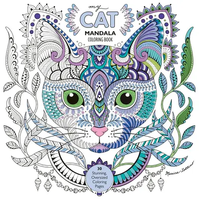 Moje kočičí mandala Omalovánky: 30 ohromujících omalovánek v nadměrné velikosti. - My Cat Mandala Coloring Book: 30 Stunning, Oversized Coloring Pages