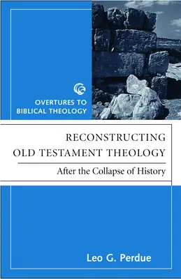 Rekonstrukce starozákonní teologie: Po kolapsu dějin, druhé vydání - Reconstructing Old Testament Theology: After the Collapse of History, Second Edition