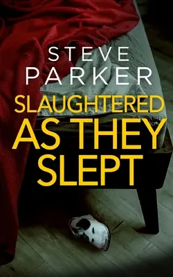 SLAUGHTERED ASY SLEPT naprosto strhující vražedný thriller plný zvratů - SLAUGHTERED AS THEY SLEPT an absolutely gripping killer thriller full of twists