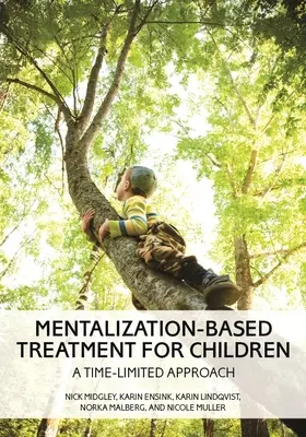 Léčba dětí založená na mentalizaci: Časově omezený přístup - Mentalization-Based Treatment for Children: A Time-Limited Approach