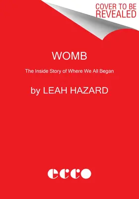 Děloha: Příběh zevnitř o tom, kde jsme všichni začali. - Womb: The Inside Story of Where We All Began