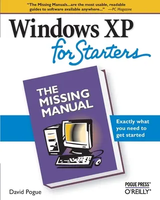 Windows XP pro začínající uživatele: Chybějící příručka: Přesně to, co potřebujete, abyste mohli začít pracovat - Windows XP for Starters: The Missing Manual: Exactly What You Need to Get Started