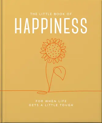 Malá kniha štěstí: Pro chvíle, kdy je život trochu těžší - The Little Book of Happiness: For When Life Gets a Little Tough