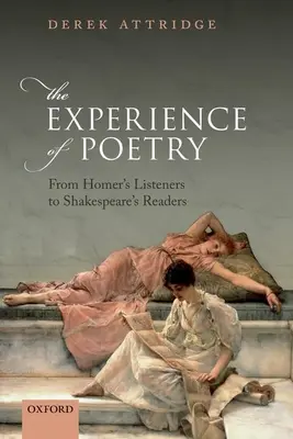 Zkušenost poezie: Od Homérových posluchačů k Shakespearovým čtenářům. - The Experience of Poetry: From Homer's Listeners to Shakespeare's Readers