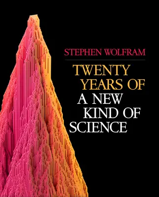 Dvacet let nového druhu vědy - Twenty Years of a New Kind of Science