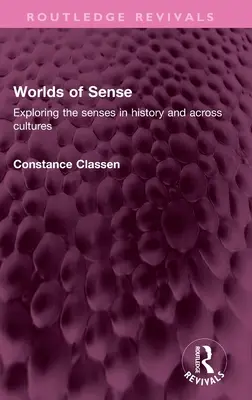 Světy smyslů: Zkoumání smyslů v historii a napříč kulturami - Worlds of Sense: Exploring the senses in history and across cultures