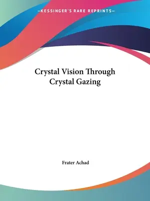 Křišťálové vidění skrze křišťálové nazírání - Crystal Vision Through Crystal Gazing