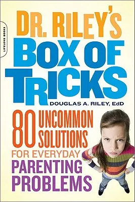 Krabice triků doktora Rileyho: Rileyho kniha: 80 neobvyklých řešení každodenních rodičovských problémů - Dr. Riley's Box of Tricks: 80 Uncommon Solutions for Everyday Parenting Problems