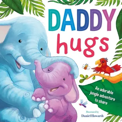 Táta se objímá: Polstrovaná desková kniha - Daddy Hugs: Padded Board Book