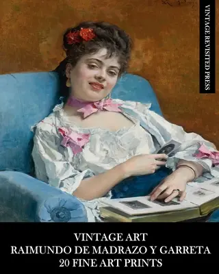 Vintage Art: Rytířka Ronnerová-Ronnertová: Historické umění: Raimundo De Madrazo Y Garreta: 20 Fine Art Prints: Figurální efemeridy pro rámování a bytové dekorace - Vintage Art: Raimundo De Madrazo Y Garreta: 20 Fine Art Prints: Figurative Ephemera for Framing and Home Decor