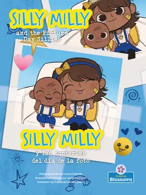 Silly Milly Y Las Tonteras del Da de la Foto (Silly Milly and the Picture Day Sillies) Dvojjazyčně - Silly Milly Y Las Tonteras del Da de la Foto (Silly Milly and the Picture Day Sillies) Bilingual
