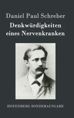 Denkwrdigkeiten eines Nervenkranken (Denkvrdigkeiten eines Nervenkranken) - Denkwrdigkeiten eines Nervenkranken