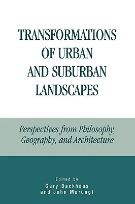 Proměny městské a příměstské krajiny: Perspektivy filosofie, geografie a architektury. - Transformations of Urban and Suburban Landscapes: Perspectives from Philosophy, Geography, and Architecture