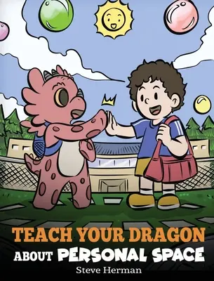 Naučte svého draka o osobním prostoru: Příběh o osobním prostoru a hranicích - Teach Your Dragon About Personal Space: A Story About Personal Space and Boundaries