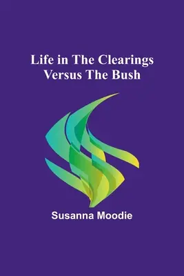 Život na mýtinách versus v buši - Life in the Clearings versus the Bush