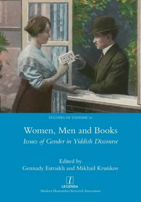 Ženy, muži a knihy: Židé a ženy: genderové otázky v diskurzu jidiš - Women, Men and Books: Issues of Gender in Yiddish Discourse