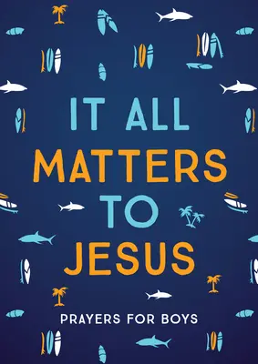 Na Ježíši záleží (pro chlapce): Modlitby pro chlapce - It All Matters to Jesus (Boys): Prayers for Boys