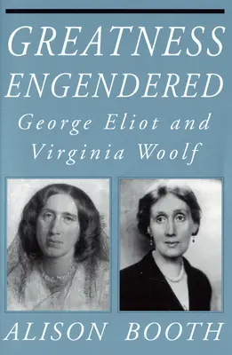 Greatness Engendered: George Eliotová a Virginia Woolfová - Greatness Engendered: George Eliot and Virginia Woolf