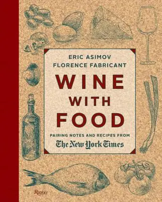 Víno s jídlem: Párové poznámky a recepty z New York Times - Wine with Food: Pairing Notes and Recipes from the New York Times
