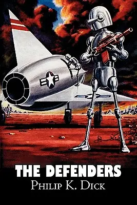 Obránci by Philip K. Dick, Science fiction, Fantasy, Dobrodružné - The Defenders by Philip K. Dick, Science Fiction, Fantasy, Adventure