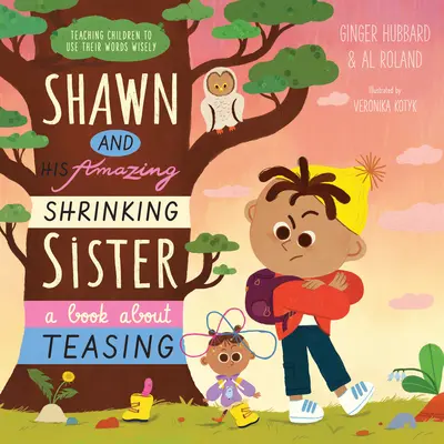 Shawn a jeho úžasná zmenšující se sestra: Knížka o škádlení - Shawn and His Amazing Shrinking Sister: A Book about Teasing