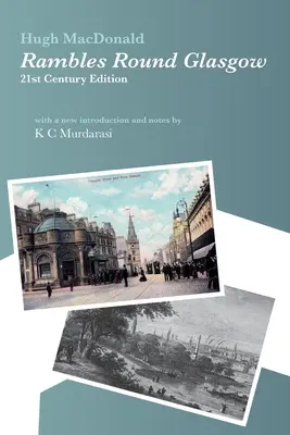 Rambles Round Glasgow (annotated): S novým úvodem a poznámkami K. C. Murdarasiho - Rambles Round Glasgow (annotated): With a new introduction and notes by K C Murdarasi