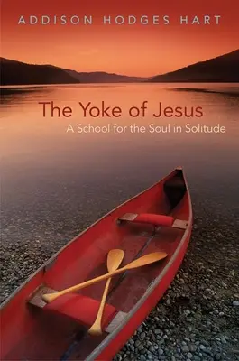 Ježíšovo jho: Škola pro duši v osamění - Yoke of Jesus: A School for the Soul in Solitude