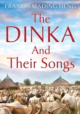 Dinka a jejich písně - The Dinka and their Songs